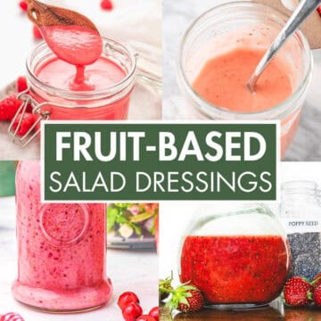 A collage of fruit based salad dressings with the text overlay: “Fruit-Based Salad Dressings”.